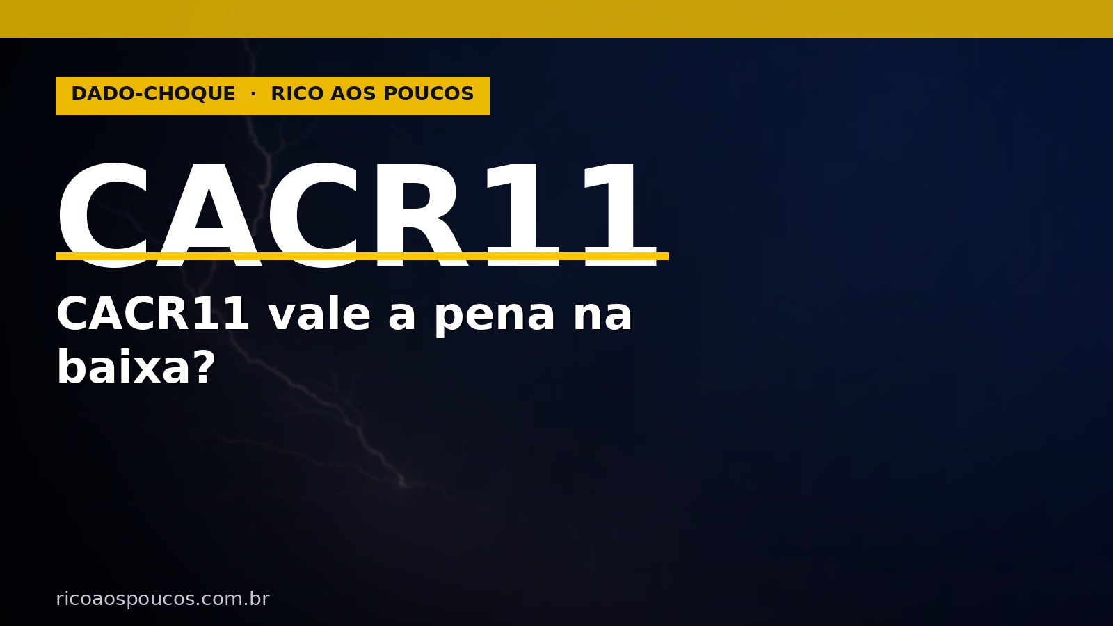 CACR11 vale a pena comprar na baixa? O risco real