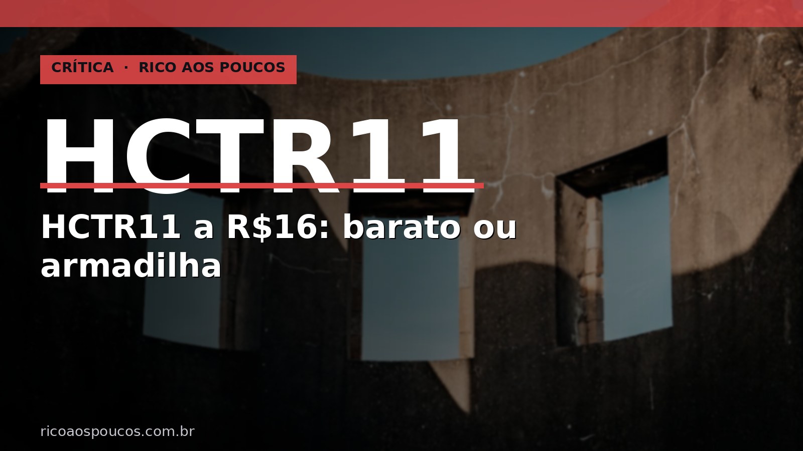 HCTR11 a R$ 16: vale a pena comprar na baixa? O risco real