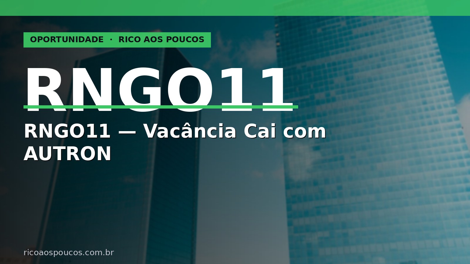 RNGO11: nova locação AUTRON derruba vacância da Torre Padauiri para 7,65%