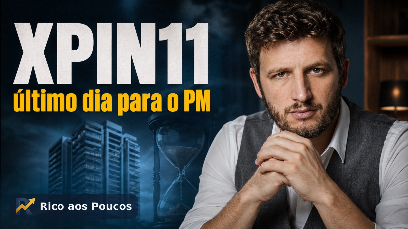 XPIN11: último dia para enviar o PM e distribuição final em 24/07