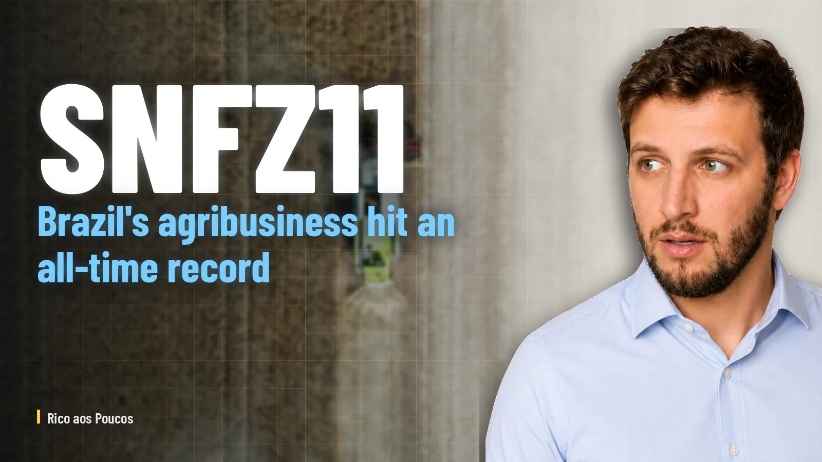 Brazil's agribusiness hit an all-time record — and SNFZ11 woke up