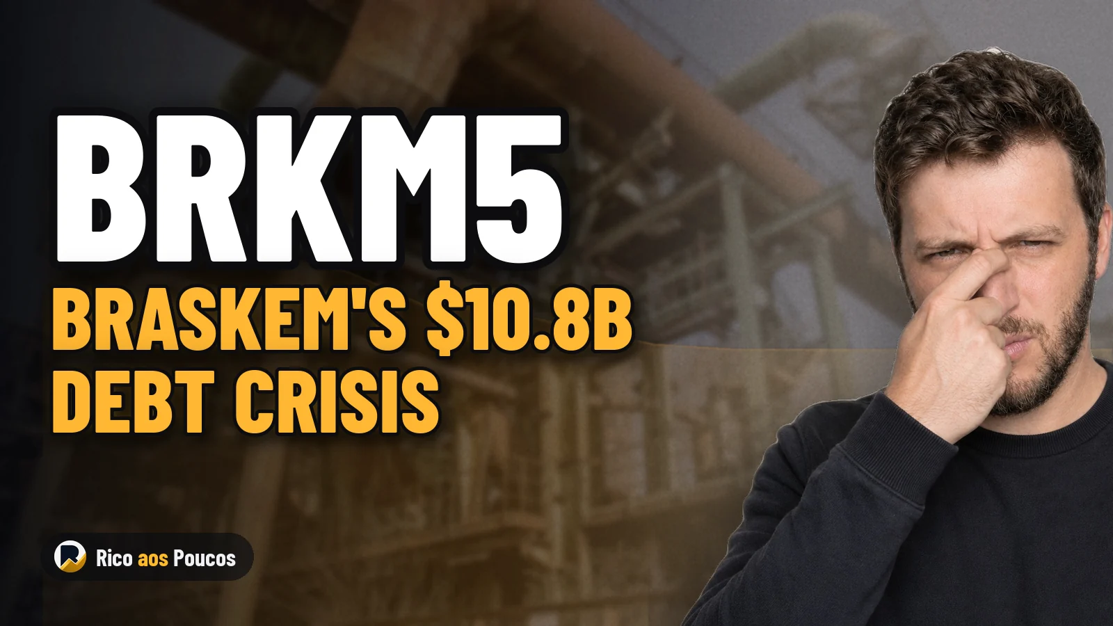 Why BRKM5 Dropped 14% Today: The $10.8 Billion Debt Pushing Braskem Into a Race Against Time