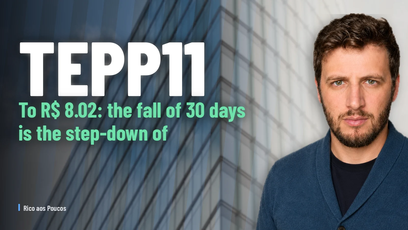TEPP11 to R$ 8.02: the fall of 30 days is the step-down of dividends being priced.