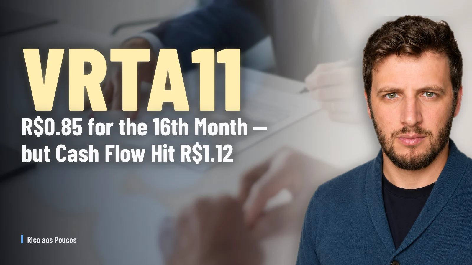 VRTA11: R$0.85 for the 16th Month — but Cash Flow Hit R$1.12