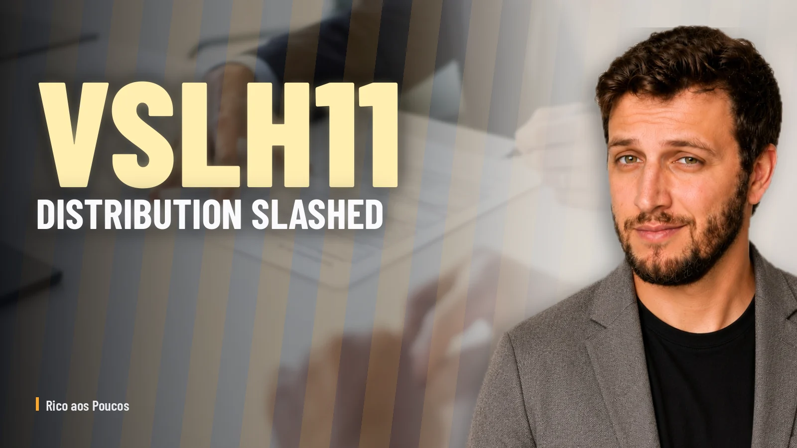 VSLH11 slashed its monthly distribution 26% in August — what the drop from BRL 0.030 to BRL 0.022 reveals