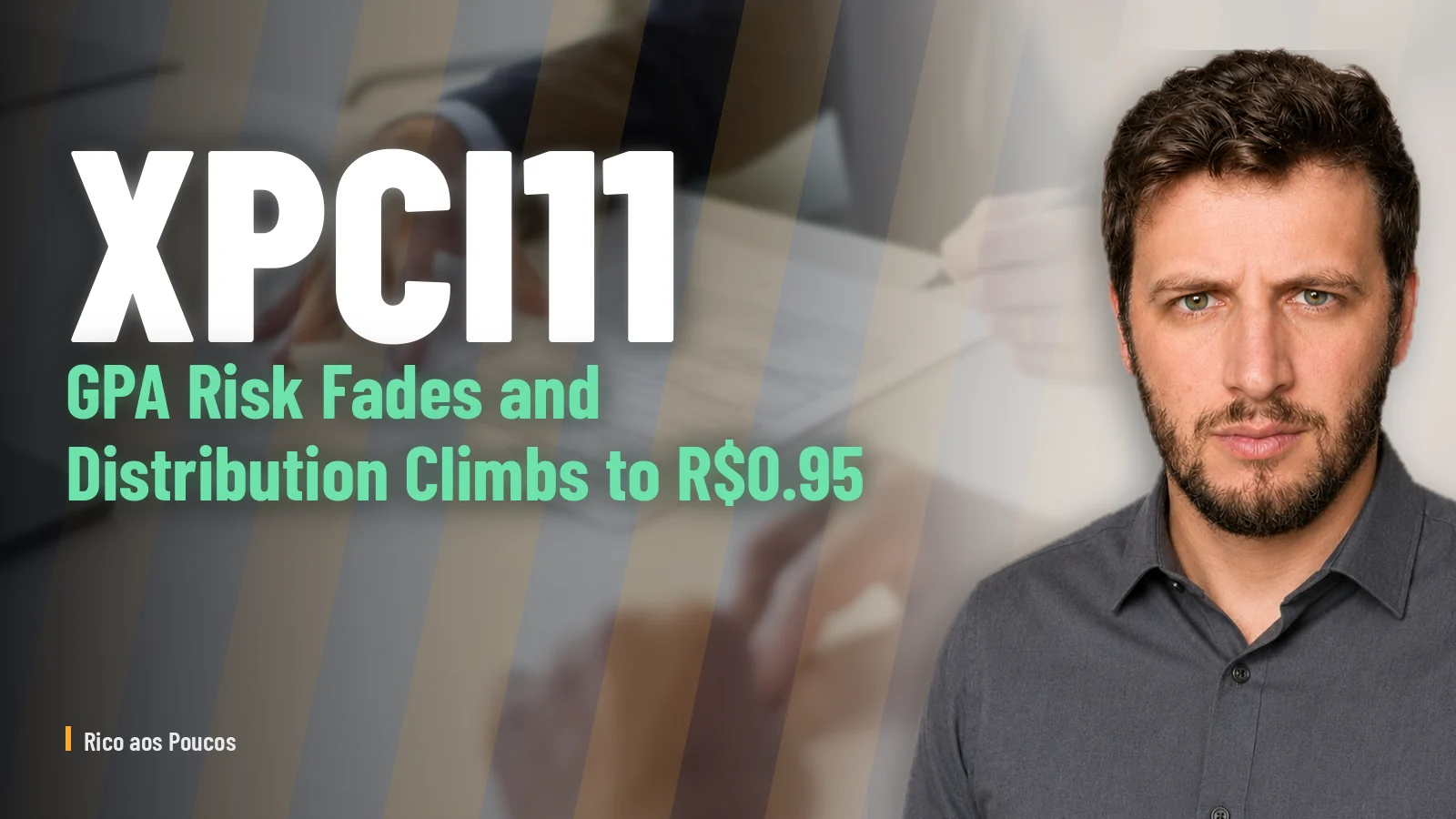 XPCI11: GPA Risk Fades and Distribution Climbs to R$0.95 — What Changed in the Portfolio
