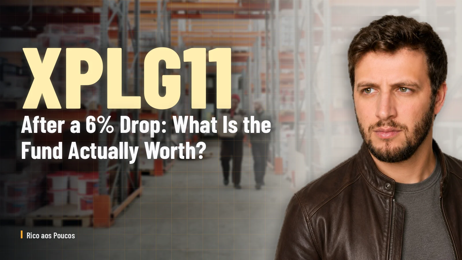 XPLG11 After a 6% Drop: What Is the Fund Actually Worth?