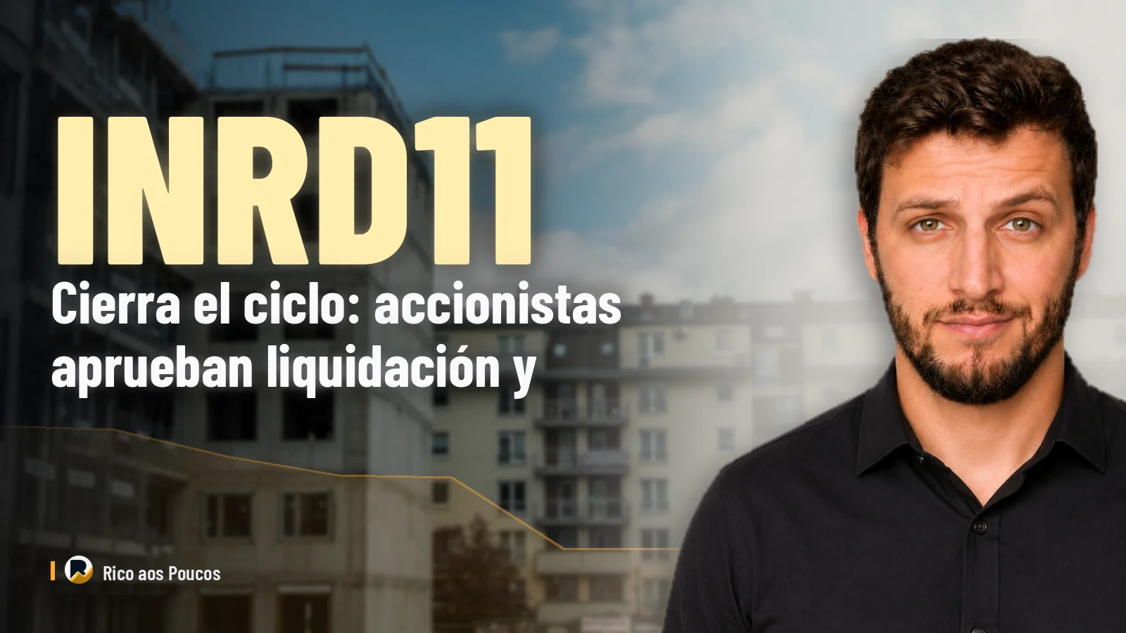 INRD11 cierra el ciclo: accionistas aprueban liquidación y cartera pasa al INHF11